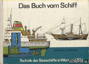 Dopatka, Reinhold & Herbert Hppner - Das Buch vom Schiff. Technik der Seeschiffe in Wort und Bild