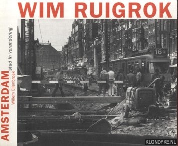 Ellenbroek, Willem - Wim Ruigrok: Amsterdam, stad in verandering