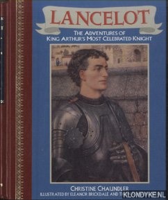 Chaundler, Christine - Lancelot. The Adventures of King Arthur's Most Celebrated Knight