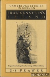 Prawer, Siegbert S. - Frankenstein's Island. England and the English in the Writings of Heinrich Heine