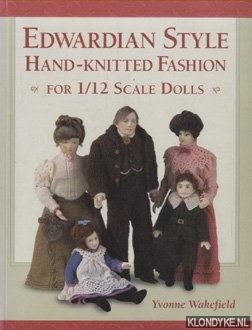 Wakefield, Yvonne - Edwardian Style Hand-Knitted Fashion for 1/12 Scale Dolls