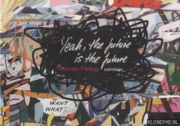 Fiebig, Thomas - Yeah, the future is the future - Paintings