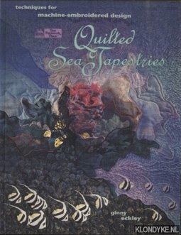 Eckley, Ginny - Quilted Sea Tapestries. Techniques for machine-embroidered design
