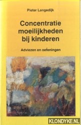Langedijk, Pieter - Concentratiemoeilijkheden bij kinderen - Adviezen en oefeningen