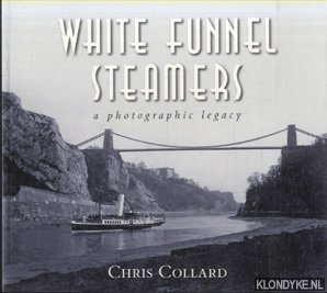 White Funnel Steamers. A photoghraphic legacy - Collard, Chris