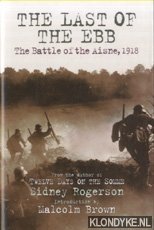 The Last of the EBB. The Battle of the Aisne, 1918 - Rogerson, Sidney