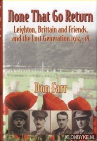 Farr, Don - None That Go Return. Leighton, Brittain and Friends, and the Lost Generation 1914-18