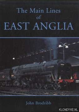 Brodribb, John - The Main Lines of East Anglia