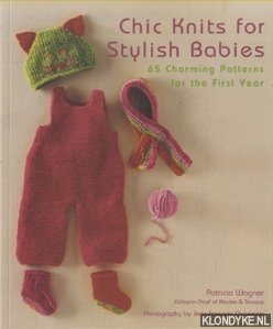 Chavanne, Jean-Francois - Chic Knits For Stylish Babies. 65 Charming Patterns For The First Year