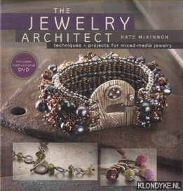 McKinnon, Kate - The Jewelry Architect. Techniques and Projects for Mixed-Media Jewelry