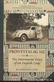 Lack, Katherine - Frontstalag 142. The Internment Diary of an English Lady