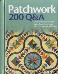Finch, Jake - Patchwork 200 Q&A. Questions answered on everything from basic blocks to accurate binding