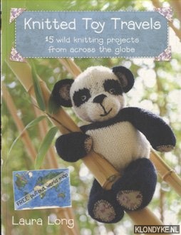 Long, Laura - Knitted Toy Travels. 15 Wild Knitting Projects from Across the Globe