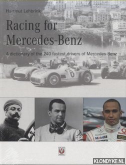 Lehbrink, Hartmut - Racing for Mercedes-Benz. A Dictionary of the 240 Fastest Drivers of the Marque