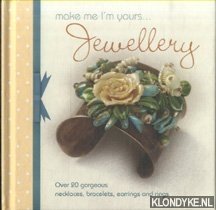 Diverse auteurs - Make Me Im Yours Jewellery. Over 20 gorgeous necklaces, bracelets, earrings and rings