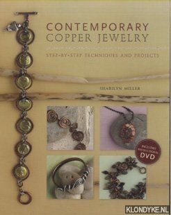 Miller, Sharilyn - Contemporary Copper Jewelry. Step-By-Step Techniques and Projects (incudes instructional DVD)