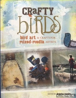 Conlin, Kristy (editor) - Crafty Birds. Bird Art and Crafts for Mixed Media Artists