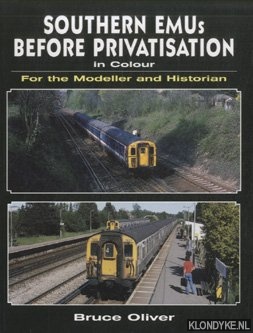 Oliver, Bruce - Southern EMUs Before Privatisation in Colour. For the Modeller and Historian