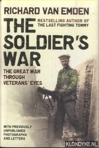 Emden, Richard Van - Soldier's War. The Great War through Veteran's Eyes