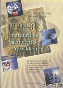 Schwarz, Christian A. & Schalk, C. - De praktijk van de natuurlijke gemeente-ontwikkeling