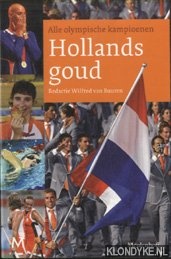 Buuren, Wilfred van - Hollands goud. Alle olympische kampioenen