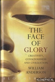 Anderson, William - The Face of Glory. Creativity, consciousness and civilization