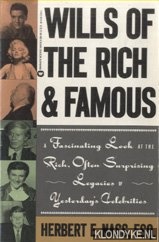 Nass, Herbert E. - Wills of the Rich & Famous. Fascinating Look at the Rich, Often Surprising Legacies of Yesterday's Celebrities