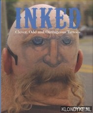 Smith, John - Inked. Clever, Odd and Outrageous Tattoos