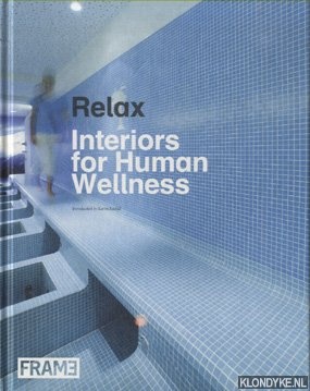 Rashid, K. & Schultz, S. & Vries, Dolf de & Wildridge, E. - Relax. Interiors for Human Wellness