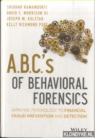 Ramamoorti, Sridhar - ABCs of Behavioral Forensics. Applying Psychology to Financial Fraud Prevention and Detection