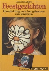 Alegre, J.-P. - Feestgezichten. Handleiding voor het grimeren van kinderen