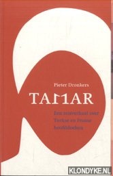 Dronkers, P. - Tamar. Een Reisverhaal Over Turkse En Franse Hoofddoeken