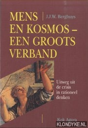 Berghuys, J.J.W. - Mens en kosmos - Een groots verband. Uitweg uit de crisis in rationeel denken