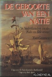 Cazaux, Yves - De geboorte van een natie. De Nederlanden in de 16e en 17e eeuw