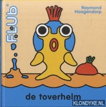 Hoogendorp, Raymond - Flub. De Toverhelm
