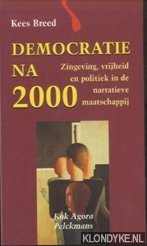 Breed, Kees - Democratie na 2000. Zingeving, vrijheid en politiek in de narratieve maatschappij