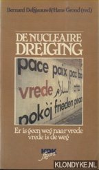 Delfgaauw, Bernard & Hans Grond (red.) - Nucleaire dreiging. Er is geen weg naar vrede, vrede is de weg