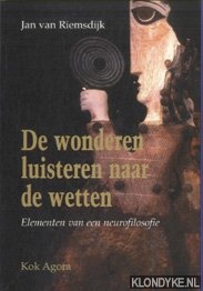 Riemsdijk, Jan van - De wonderen luisteren naar de wetten. Elementen van een neurofilosofie