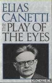 Canetti, Elias - The Play Of The Eyes