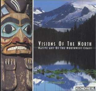 Mcquiston, Don - Visions of the North. Native Art of the Nortwest Coast