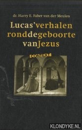 Faber van der Meulen, dr. Harry E. - Lucas' Verhalen Rond De Geboorte Van Jezus