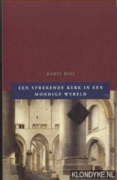 Blei, Karel - Sprekende kerk in een mondige wereld