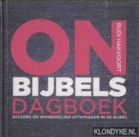 Hakvoort, Rudi - Onbijbels dagboek. Bizarre en wonderlijke uitspraken in de bijbel