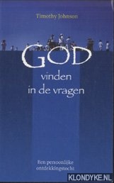 Johnson, Timothy - God Vinden In De Vragen. Een persoonlijke ontdekkingstocht