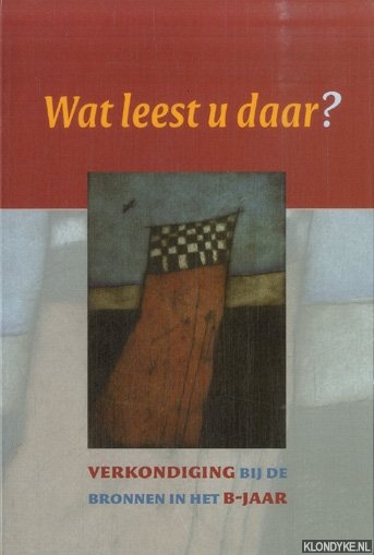Engelen, Marcel van - Wat leest u daar? Verkondiging bij de bronnen in het B-jaar