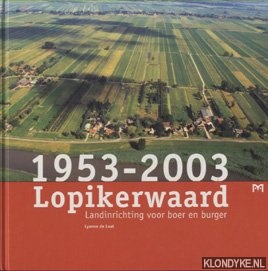 Laat, Lyanne de - Lopikerwaard 1953-2003. Landinrichting voor boer en burger