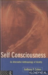 Cohen, Anthony - Self Consciousness. An Alternative Anthropology of Identity