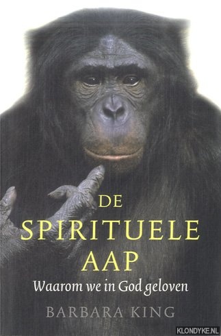 King, Barbara - De Spirituele Aap. Waarom we in God geloven