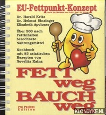 Kritz, Harald Kritz - Fett weg, Bauch weg. Informationen, Erluterungen, Tipps und Rezepte rund um das EU-Fettpunkt-Konzept ber 500 nach Fettinhalten berechnete Nahrungsmittel. Kochbuch mit 85 asiatischen Rezepten von Novelita Kainz