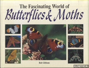 Gibbons, Bob - The Fascinating World of Butterflies & Moths